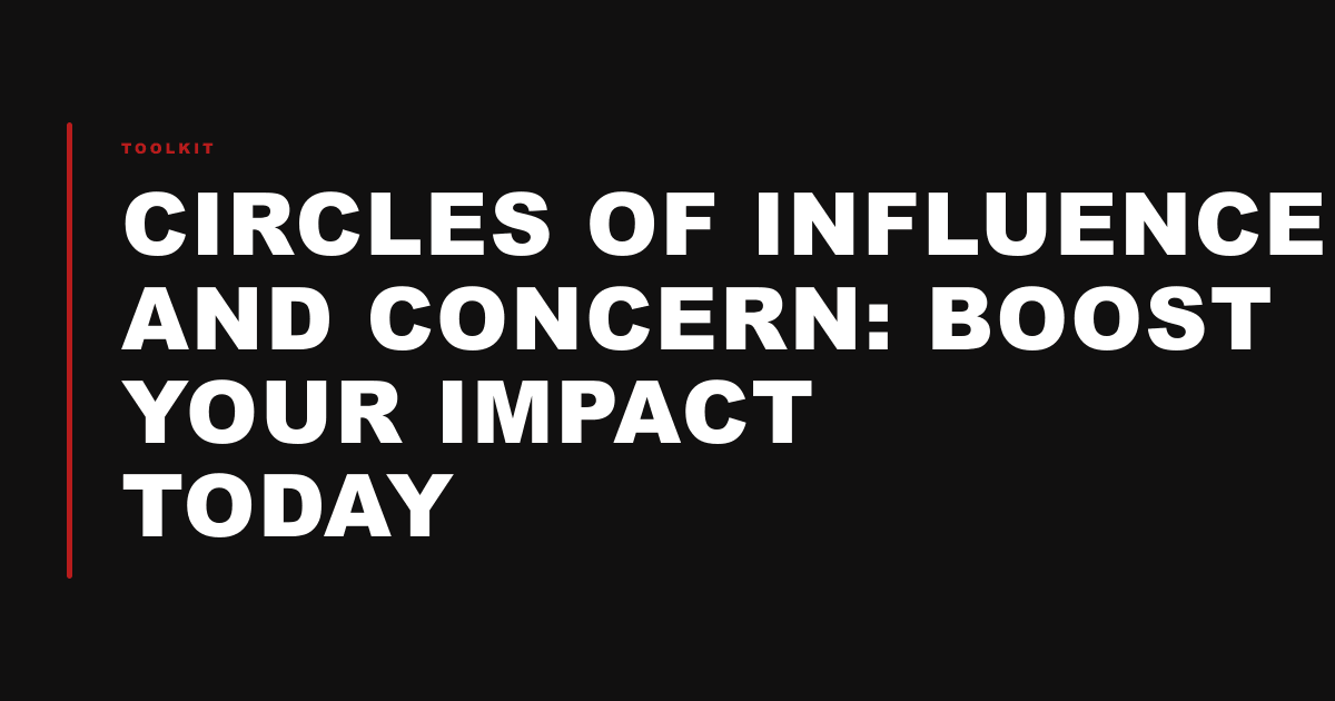 Circles of Influence and Concern: Boost Your Impact Today
