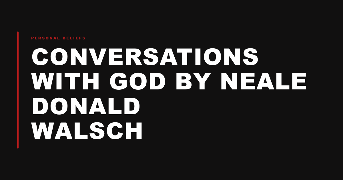 Conversations with God by Neale Donald Walsch