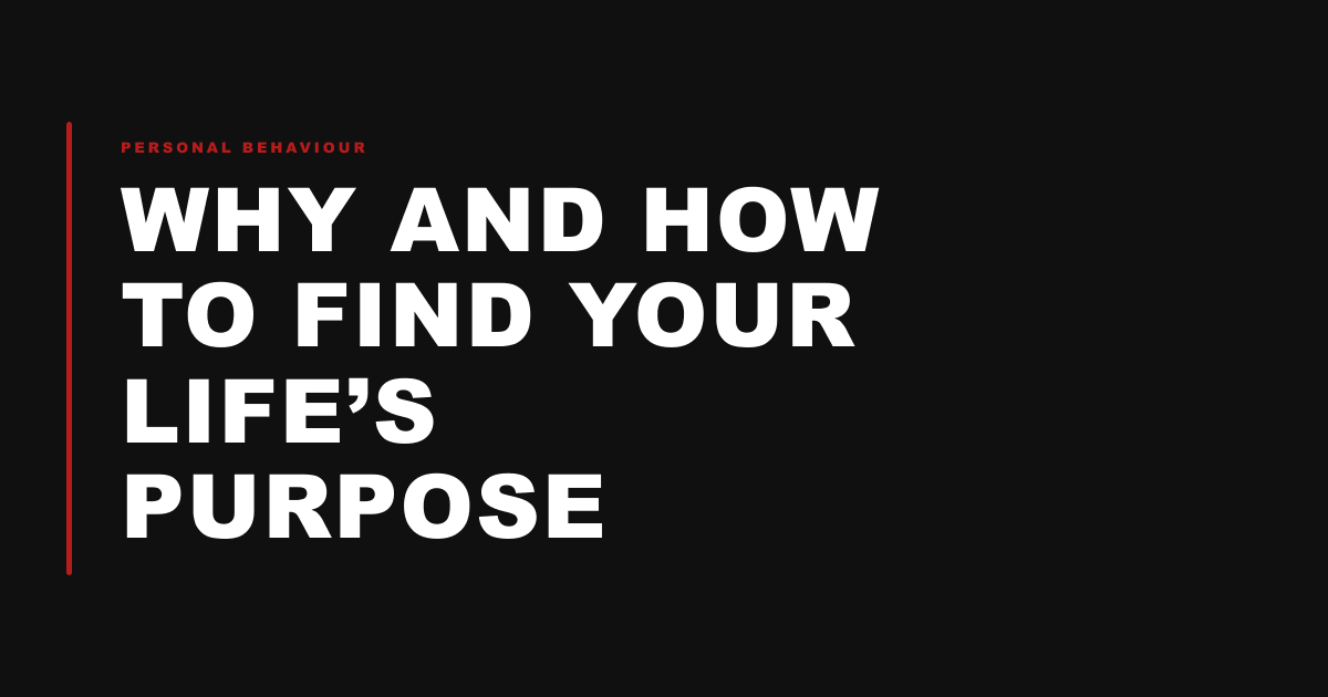 Why and how to find your life’s purpose
