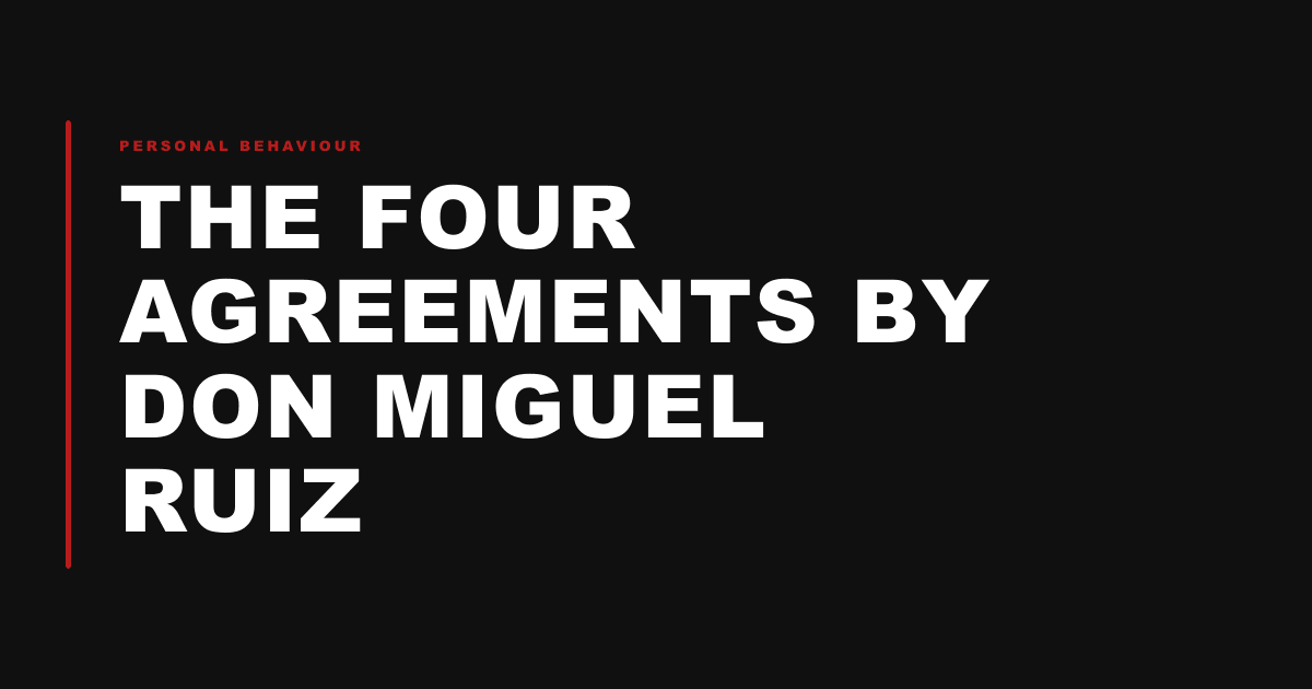 The Four Agreements by Don Miguel Ruiz