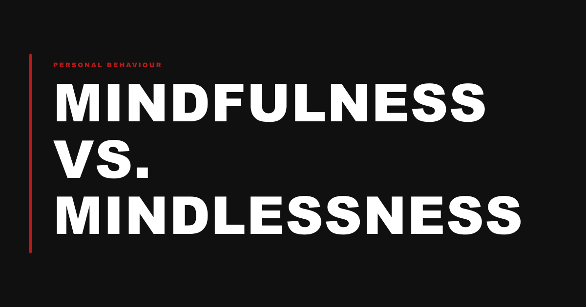 Mindfulness vs. Mindlessness