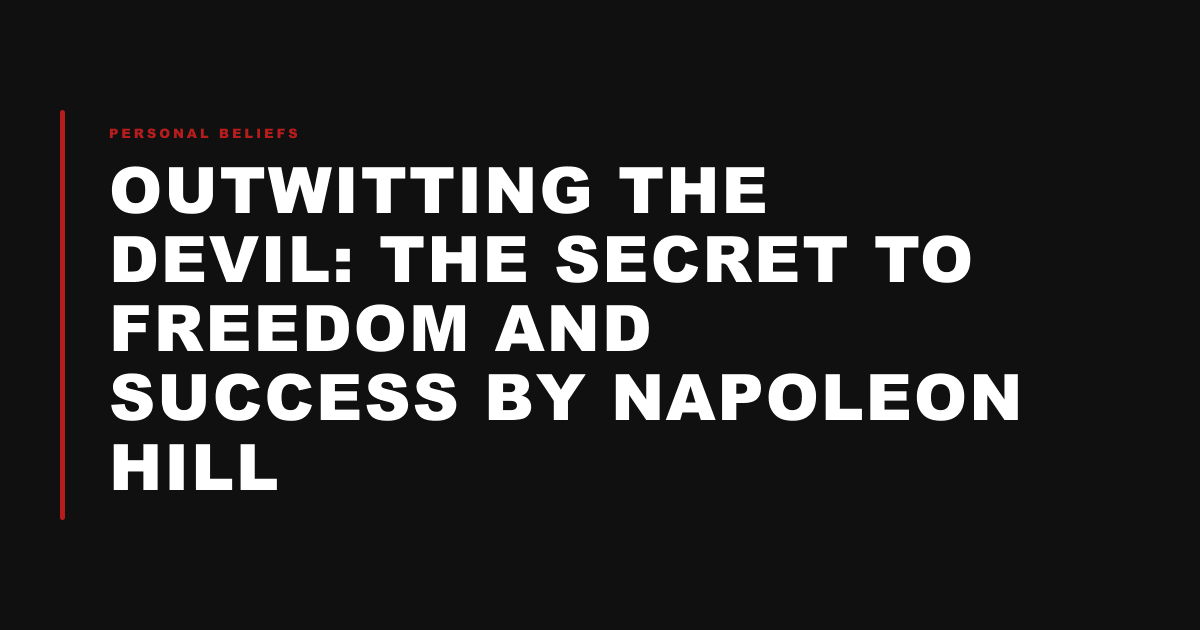 Outwitting the Devil: The Secret to Freedom and Success By Napoleon Hill