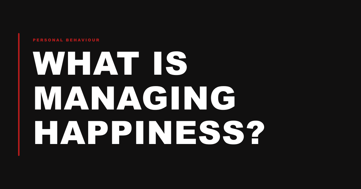 What Is Managing Happiness?