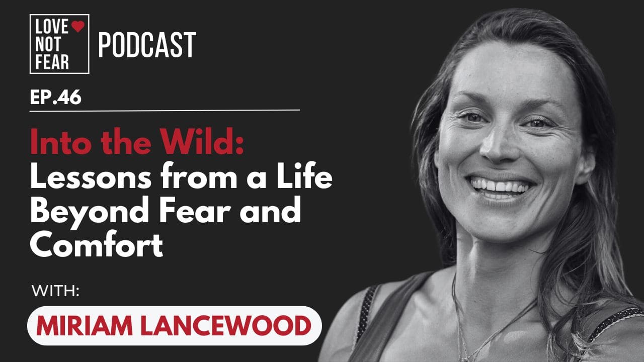 Into the Wild: Lessons from a Life Beyond Fear and Comfort with Miriam Lancewood