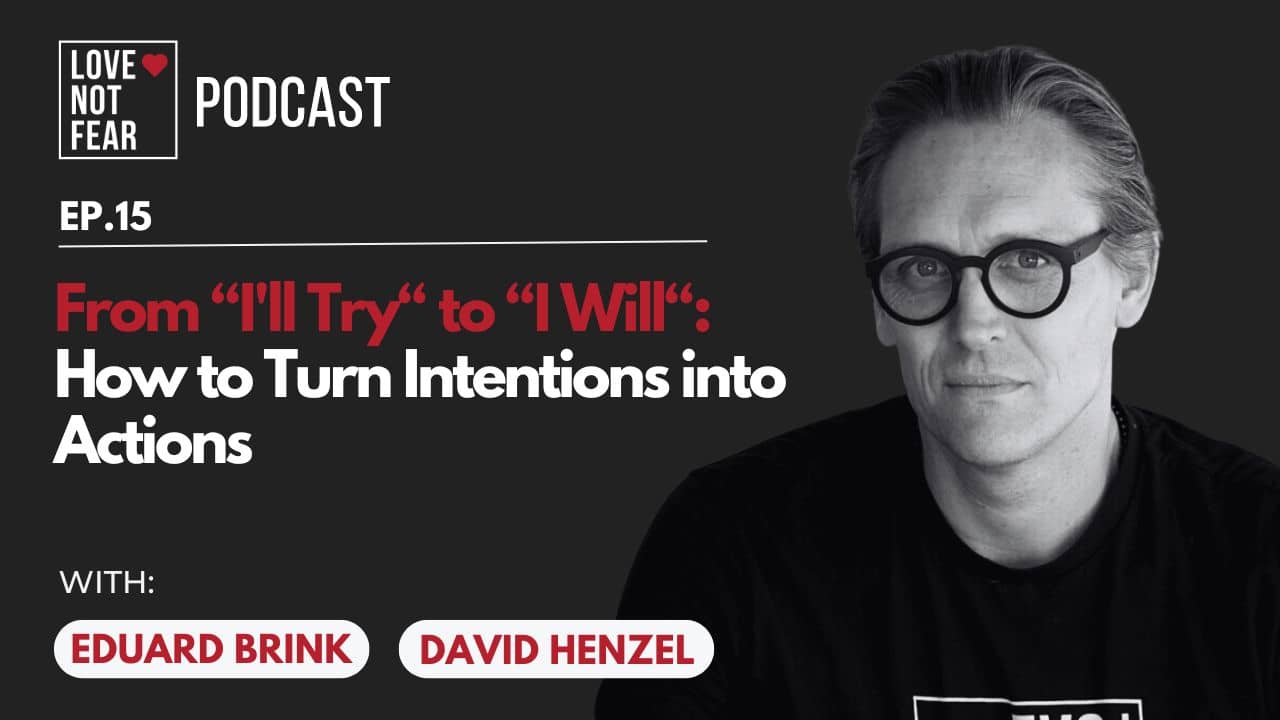 From "I'll Try" to "I Will": How to Turn Intentions into Actions with David Henzel and Eduard Brink