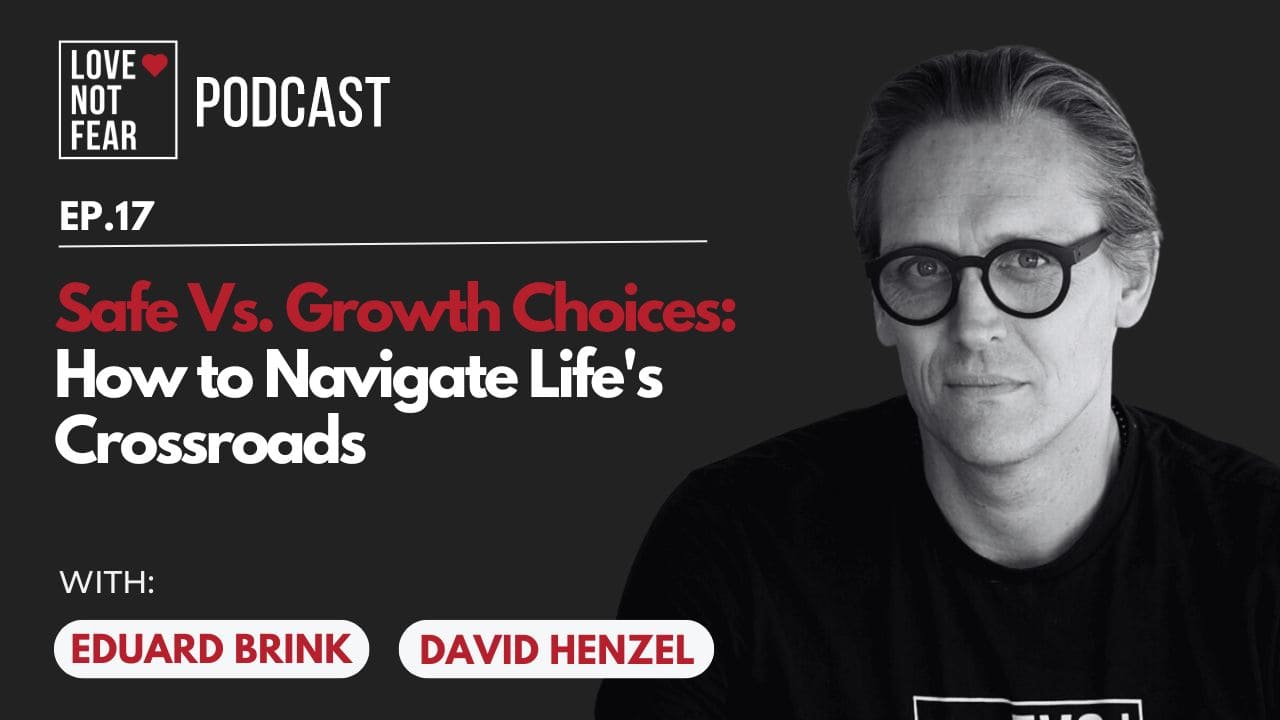 Safe Vs. Growth Choices: How to Navigate Life's Crossroads with David Henzel and Eduard Brink