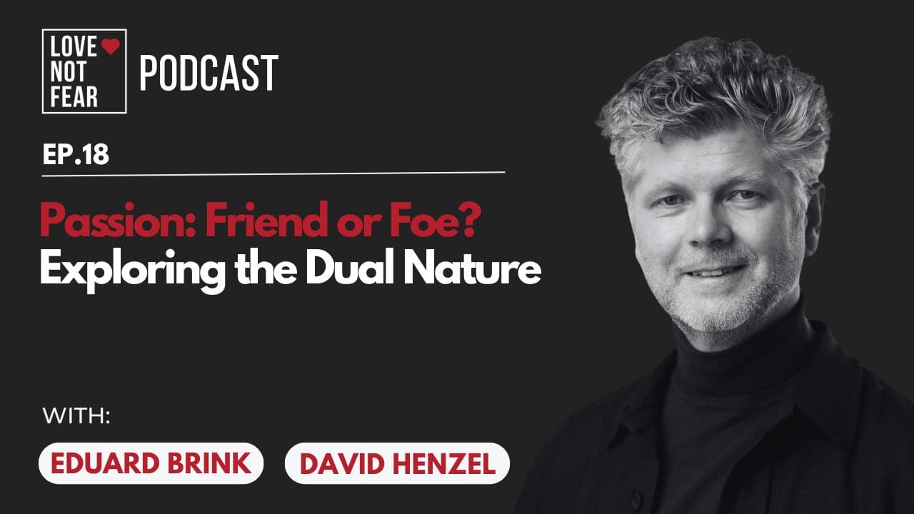Passion: Friend or Foe? Exploring the Dual Nature with David Henzel and Eduard Brink