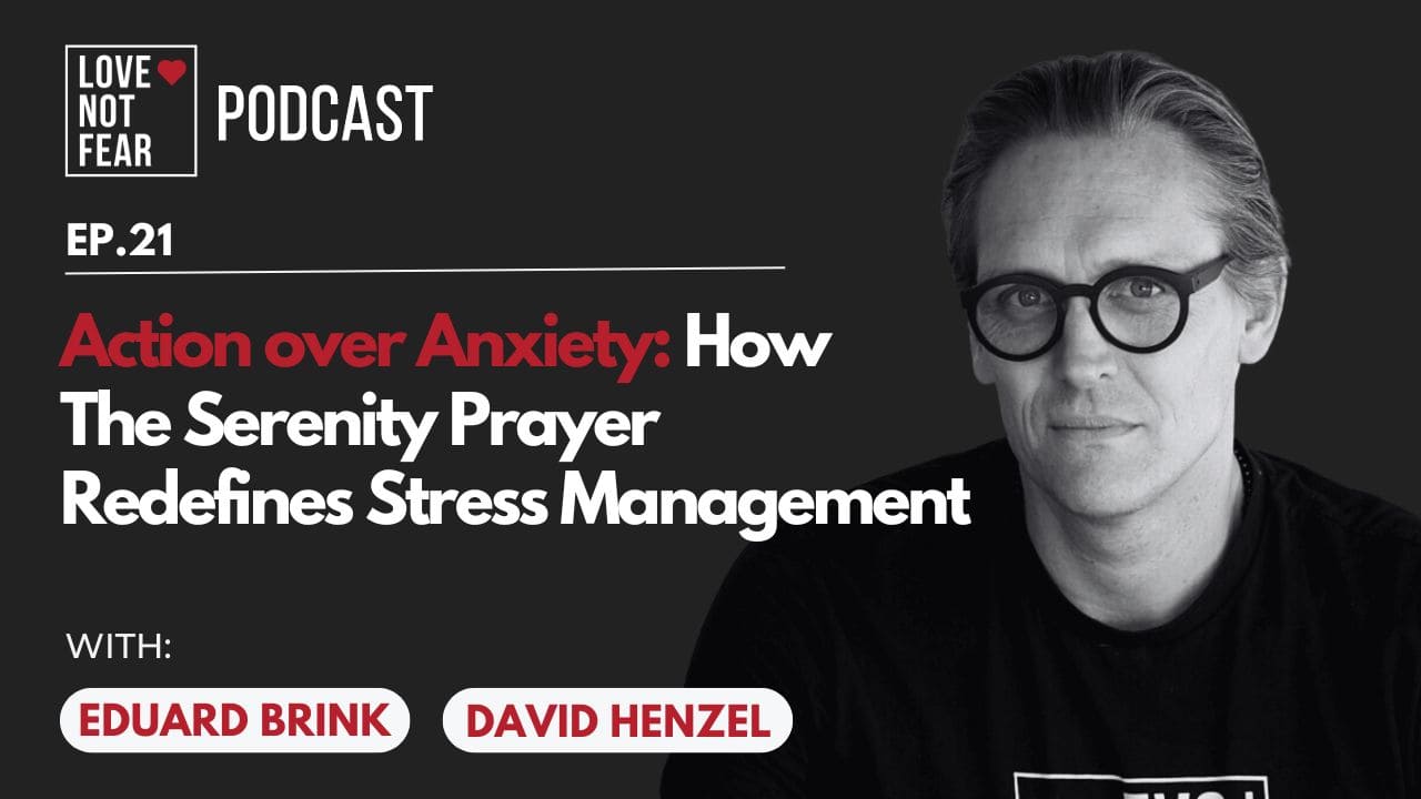 Action over Anxiety: How The Serenity Prayer Redefines Stress Management with David Henzel and Eduard Brink