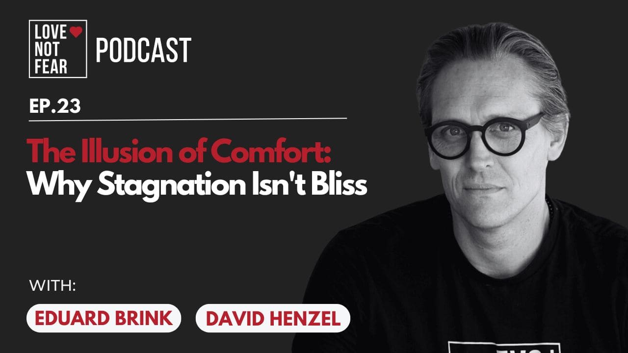The Illusion of Comfort: Why Stagnation Isn't Bliss with David Henzel and Eduard Brink