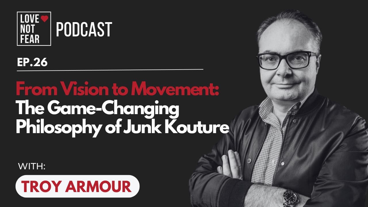 From Vision to Movement: The Game-Changing Philosophy of Junk Kouture with Troy Armour