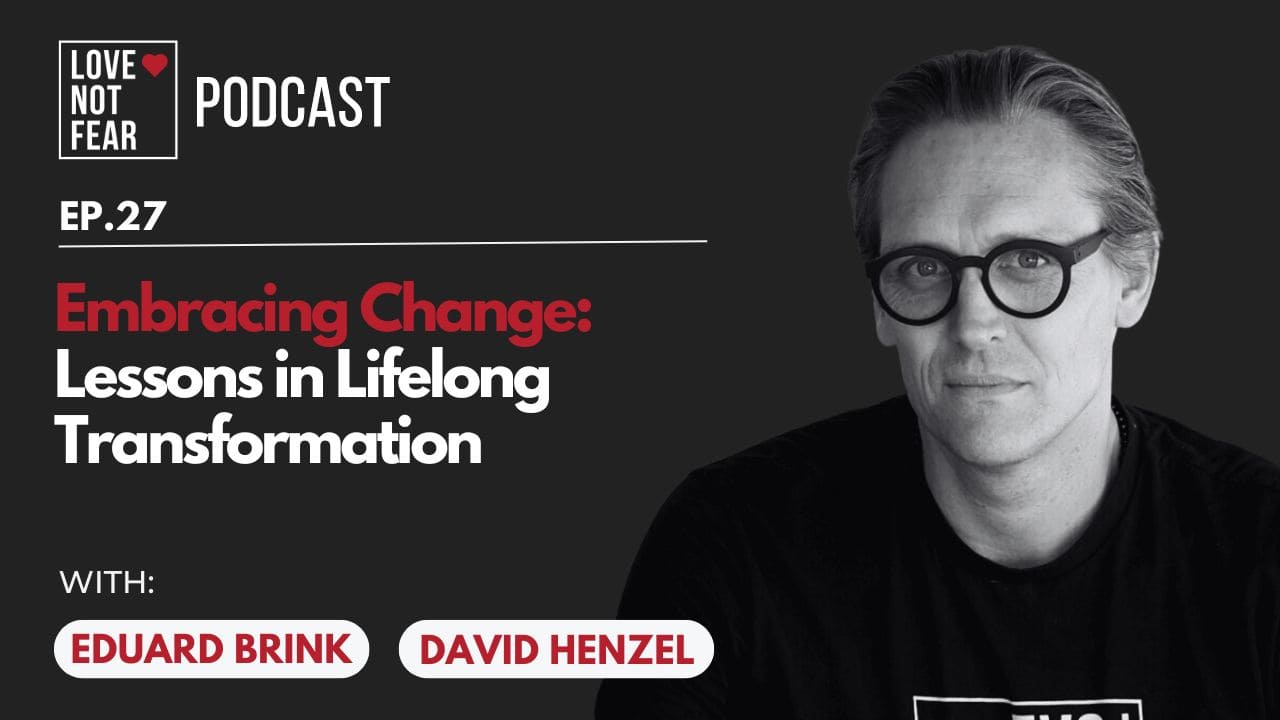 Embracing Change, Celebrating Progress: Lessons in Lifelong Transformation with David Henzel and Eduard Brink
